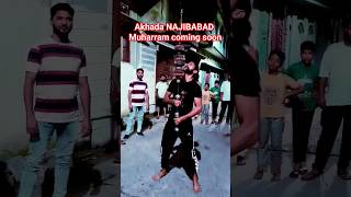 akhada NAJIBABAD || Muharram coming soon || #shortsfeeds #youtubeshorts #trending #najibabad