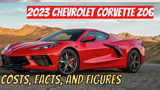 2023 Chevrolet Corvette Z06 Costs, Facts, And Figures