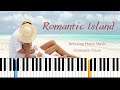 Romantic Island • Beautiful Relaxing Music, Relaxing Piano, Meditation Music, Romantic Piano Music