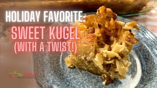 Traditional Sweet Kugel Recipe with a Fun, Healthy Twist!