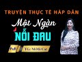 Trọn Bộ Truyện Ngắn Đời Thực Hay Nhất - Một Ngàn Nỗi Đau - MC Tâm An Diễn Đọc