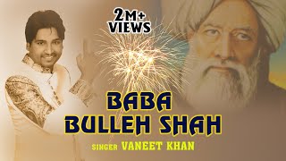 Baba Bulleh Shah || Vaneet Khan || Best Qawali 2021