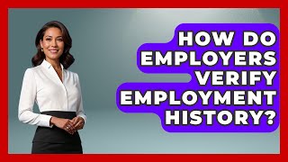 How Do Employers Verify Employment History? - Job Success Network