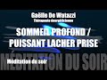 méditation guidée du soir sommeil profond puissant lacher prise