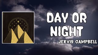 Day or Night Lyrics - Jervis Campbell