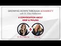 Growing Down Through Soulbriety with Dr. Elisa Hallerman - Episode 1 - Kris Carr