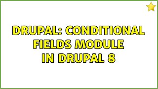 Drupal: Conditional Fields Module in drupal 8