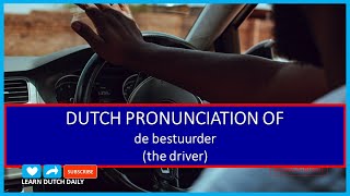 Dutch pronunciation of de bestuurder - How to say driver in Dutch