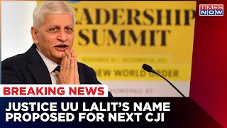 India To Get The Next Chief Justice; Justice U.U. Lalit’s Name Recommended | Breaking News