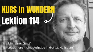 Erschreckende Erkenntnis der geheimen Lehre Jesu *Ein Kurs in Wundern * EKIW * Lektion 114 *