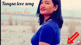 TANGSA modern SONG 2 officials //Naq jiimii kiq//Arunachali northeast music video