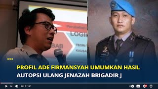 Profil Ade Firmansyah Umumkan Hasil Autopsi Ulang Jenazah Brigadir J, 2 Luka Fatal Senjata Api