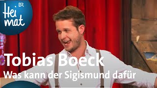 Tobias Boeck: Was kann der Sigismund dafür | Brettl-Spitzen | BR Heimat