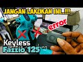 Keyless Yamaha FAZZIO 125 - awas ERROR ❌ Jangan sembarangan‼️