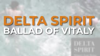 Delta Spirit - Ballad Of Vitaly (Official Audio)