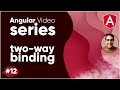 Angular Video Series Part 12 || Angular Two-Way Binding Tutorial 2021