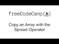Copy an Array with the Spread Operator - Basic Data Structures - Free Code Camp