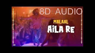 Aila Re Song: Malaal | 8D Music | Use Headphones |