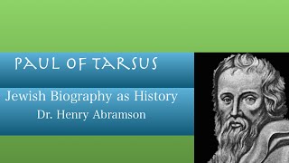 Who was Paul of Tarsus? Jewish Biography as History Dr. Henry Abramson