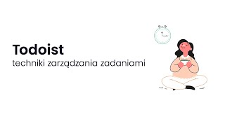 Kurs techniki zarządzania zadaniami - Todoist - przegląd funkcjonalności