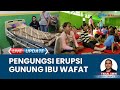 Seorang Pengungsi Meninggal Dunia, Korban Erupsi Gunung Ibu Halmahera Barat Malut Jadi 2 Orang