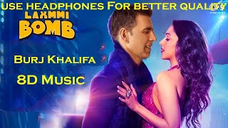 8D Burjkhalifa Song | Laxmmi Bomb | Akshay Kumar | Kiara Advani | 8D Song | Music With Feel