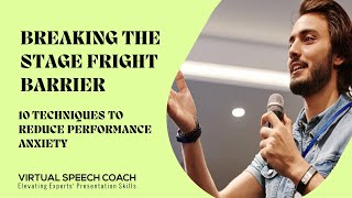 Breaking the Stage Fright Barrier: 10 Techniques