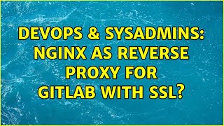 DevOps & SysAdmins: Nginx as reverse proxy for GitLab with SSL?
