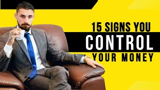 15 Sign You Control Money