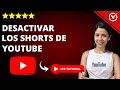 Cómo DESACTIVAR LOS SHORTS en YouTube | ❌​ Desactivar los Videos Cortos de YouTube ​❌​