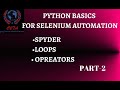 Python Basics for Selenium Automation : Spyder, Loops , Opreators | Part2 || www.c2ta.co.in