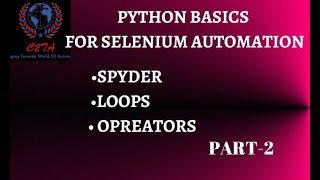 Python Basics for Selenium Automation : Spyder, Loops , Opreators | Part2 || www.c2ta.co.in