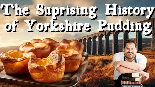 Food History: Cooking The First Ever Yorkshire Puddings