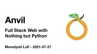 Anvil: Full Stack Web with Nothing but Python | Orlando Python