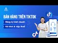 Bán hàng online trên TikTok Shop có cần đăng ký kinh doanh và nộp thuế không? | Kế toán Anpha