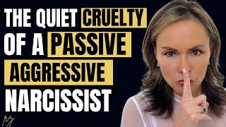 The Quiet Cruelty of a Passive Aggressive Narcissist