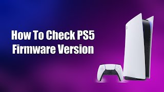 How To Check PS5 Firmware Version