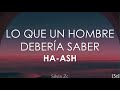 HA-ASH - Lo Que un Hombre Debería Saber (Letra)