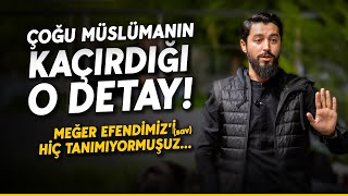 ÇOĞU MÜSLÜMANIN KAÇIRDIĞI O DETAY! - Meğer Efendimiz’i (asm) Hiç Tanımıyormuşuz…