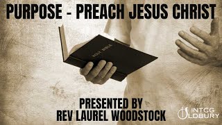 NTCG Oldbury | PURPOSE - Preach Jesus Christ | Rev Laurel Woodstock