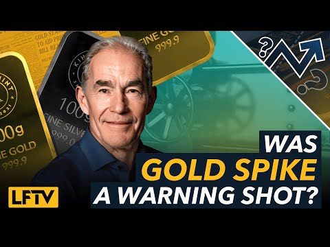 Was gold price spike a warning shot? – LFTV Ep 153