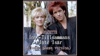 roxette - Inte tillsammans, inte isär (studio phaze version) unreleased