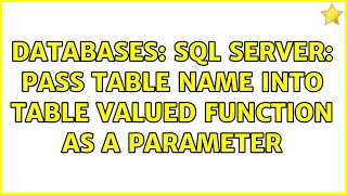 Databases: SQL Server: Pass table name into table valued function as a parameter (2 Solutions!!)