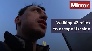 Man's 'harrowing' 43 mile walk from Ukraine to Polish border