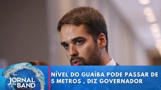 Nível do Guaíba pode passar dos 5 metros , diz governador do RS | Jornal da Band