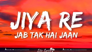 Jiya Re (Lyrics) - Jab Tak Hai Jaan