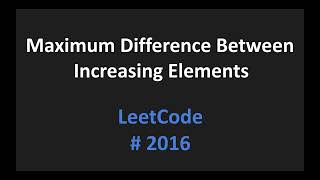 Maximum Difference Between Increasing Elements - LeetCode 2016 - Java Solution
