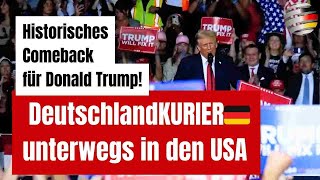 Historisches Comeback für Donald Trump! - DeutschlandKURIER🇩🇪 unterwegs in den USA