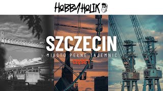 Szczecin - miasto pełne tajemnic (część 1)