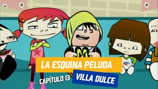 Capítulo 13: La esquina peluda | Villa Dulce | Temporada 2004